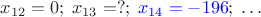 $x_{12}=0;\;x_{13}=?;\;{\color{blue}x_{14}=-196};\;\ldots$