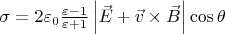 $\sigma = 2 \varepsilon_0 \frac{\varepsilon - 1}{\varepsilon +1} \left\lvert \vec{E} + \vec{v} \times \vec{B}\right\rvert \cos{\theta}$