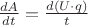 $\frac{dA}{dt} = \frac{d(U \cdot q)}{t}$