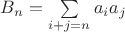 $B_n=\sum\limits_{i+j=n} a_ia_j$