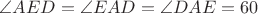 $\angle AED=\angle EAD=\angle DAE=60&deg;$