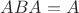 $ABA=A$