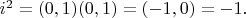 $i^2=(0,1)(0,1)=(-1,0)=-1.$