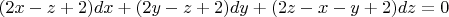 $(2x-z+2)dx+(2y-z+2)dy+(2z-x-y+2)dz=0$