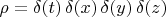 $\rho=\delta(t)\,\delta(x)\,\delta(y)\,\delta(z)$