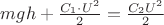 $mgh+\frac{C_1\cdot U^2}{2}=\frac{C_2U^2}{2}$