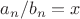 $a_n/b_n=x$