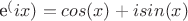 e^(ix)=cos(x)+isin(x)