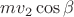 $mv_2\cos\beta$