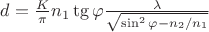 $d = \frac {K} {\pi} n_{1} \tg{\varphi} \frac {\lambda} {\sqrt{\sin^2\varphi - n_{2}/n_{1}}}$