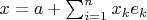 $x = a + \sum_{i=1}^n x_k e_k$