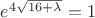 $e^{4\sqrt{16+\lambda}}=1$