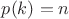 $p(k)=n$