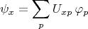$$\psi_x=\sum_p U_{xp}\,\varphi_p$$