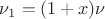 $\nu_1=(1+x)\nu$