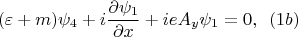 $$(\varepsilon+m)\psi_4+i\frac {\partial \psi_1}{\partial x}+ieA_y\psi_1=0,\,\,\,(1b)$$