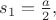$s_1=\frac{a}{2},$