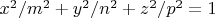 $x^2/m^2+y^2/n^2+z^2/p^2=1$