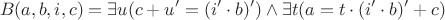 $$B(a,b,i,c)=\exists u (c+u'=(i'\cdot b)') \wedge  \exists t (a=t\cdot(i'\cdot b)'+c)$$