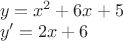 $\[\begin{array}{l}
 y = {x^2} + 6x + 5 \\ 
 y' = 2x + 6 \\ 
 \end{array}\]
$