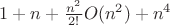 $1+n+\frac{n^2}{2!}O(n^2)+n^4$
