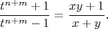 $$
\frac{t^{n+m}+1}{t^{n+m}-1}=\frac{xy+1}{x+y}.
$$