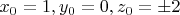$x_0=1,y_0=0,z_0=\pm{2}$