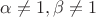 $\alpha\not = 1,\beta\not=1$