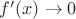 $f'(x)\to 0$