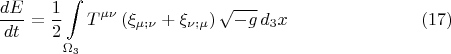 $$\frac{dE}{dt} = \frac{1}{2} \int\limits_{\Omega_3}
T^{\mu \nu} \left( \xi_{\mu; \nu} + \xi_{\nu; \mu} \right) \sqrt{-g} \, d_3 x  \eqno(17)$$