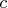 $c \,$