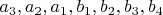 $a_3,a_2,a_1,b_1,b_2,b_3,b_4$