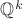 $\mathbb{Q}^k$