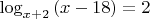 $\log_{x+2}{(x-18)}= 2$