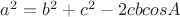 $a^{2}=b^{2}+c^{2}-2cbcosA$