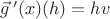 $\vec g\,'(x)(h) = hv$