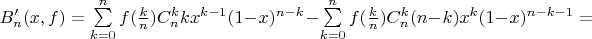$B'_n(x,f)=\sum\limits_{k=0}^nf(\frac k n)C_n^k k x^{k-1}(1-x)^{n-k} - \sum\limits_{k=0}^nf(\frac k n)C_n^k (n-k)x^k(1-x)^{n-k-1} = $