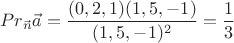 $$
Pr_{\vec{n}}\vec{a} = \frac{(0,2,1)(1,5,-1)}{(1,5,-1)^2} = \frac{1}{3}
$$