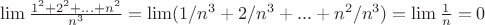 $\lim { {1^2+2^2+...+n^2} \over {n^3}}=\lim ({  1/n^3+2/ n^3+...+n^2/n^3 } )= \lim{1\over n}=0 $