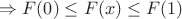 $\Rightarrow F(0) \le F(x) \le F(1)$