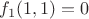 $f_1(1,1)=0$