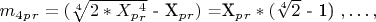 $m_4_p_r = ($\sqrt[4]{2*X_p_r ^4}$ - X_p_r)$ =X_p_r *($\sqrt[4]{2}$ - 1) $,&hellip;,$
