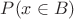 $P(x \in B)$