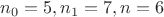 $n_0 = 5, n_1 = 7, n = 6$
