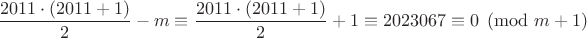 $\dfrac{2011\cdot(2011+1)}{2}-m\equiv \dfrac{2011\cdot(2011+1)}{2}+1\equiv 2023067\equiv 0\pmod{m+1}$