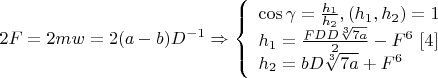 $2F=2mw=2(a-b)D^{-1}\Rightarrow \left\{
\begin{array}{lcl}
 \cos\gamma=\frac{h_1}{h_2},(h_1,h_2)=1\\
 h_1=\frac{FDD\sqrt[3]{7a}}{2}-F^6 \ \eqno[4]\\
 h_2=bD\sqrt[3]{7a}+F^6
\end{array}
\right.$