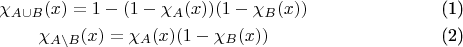 \begin{gather}
\chi_{A\cup B}(x)=1-(1-\chi_{A}(x))(1-\chi_{B}(x))\\
\chi_{A\backslash B}(x)=\chi_{A}(x)(1-\chi_{B}(x))
\end{gather}