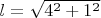 $l=\sqrt{4^2+1^2}$