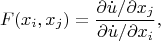 \[
F(x_i ,x_j ) = \frac{{{{\partial \dot u} \mathord{\left/
 {\vphantom {{\partial \dot u} {\partial x_j }}} \right.
 \kern-\nulldelimiterspace} {\partial x_j }}}}
{{{{\partial \dot u} \mathord{\left/
 {\vphantom {{\partial \dot u} {\partial x_i }}} \right.
 \kern-\nulldelimiterspace} {\partial x_i }}}},
\]