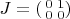 $J=\left(\begin{smallmatrix} 0 & 1\\ 0 & 0\end{smallmartix}\right)$